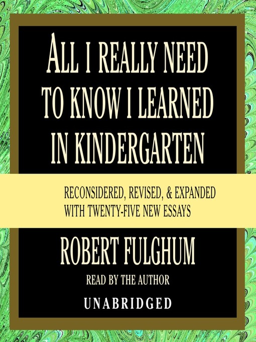 Title details for All I Really Need to Know I Learned in Kindergarten by Robert Fulghum - Wait list
